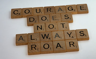 Courage Does Not Always Roar